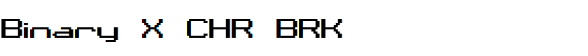 Binary X CHR BRK
