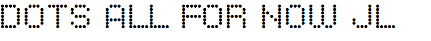 Dots All For Now JL