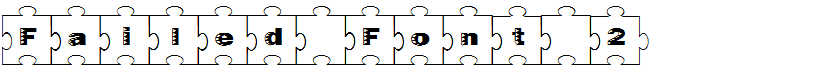 Failed Font 2
