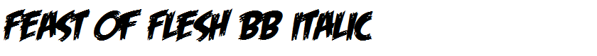 Feast of Flesh BB Italic