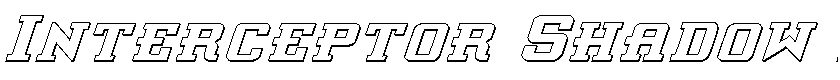 Interceptor Shadow Italic Shadow Italic