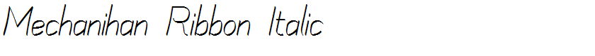 Mechanihan Ribbon Italic