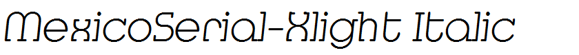 MexicoSerial-Xlight Italic
