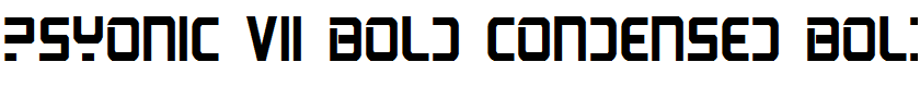 PsYonic VII Bold Condensed Bold Condensed