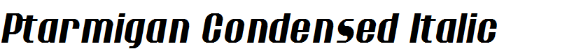 Ptarmigan Condensed Italic