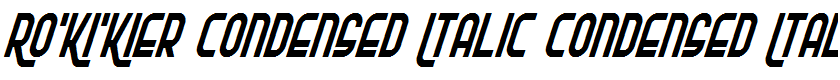 Ro'Ki'Kier Condensed Italic Condensed Italic