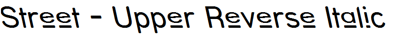 Street - Upper Reverse Italic