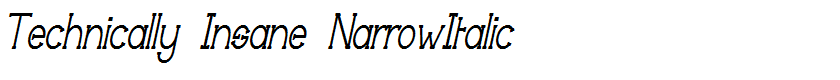 Technically Insane NarrowItalic