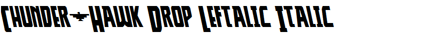 Thunder-Hawk Drop Leftalic Italic