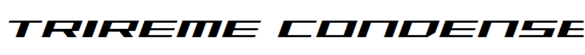 Trireme Condensed Italic Condensed Italic