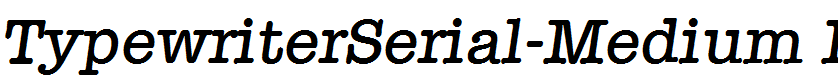 TypewriterSerial-Medium Italic