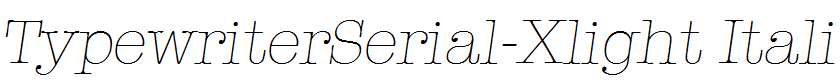 TypewriterSerial-Xlight Italic