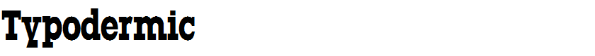 Typodermic