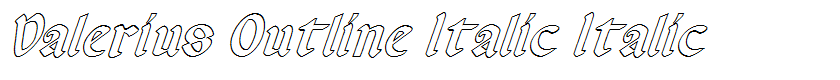 Valerius Outline Italic Italic