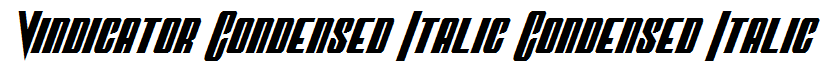 Vindicator Condensed Italic Condensed Italic