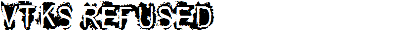 VTKS REFUSED