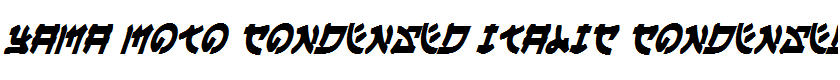 Yama Moto Condensed Italic Condensed Italic